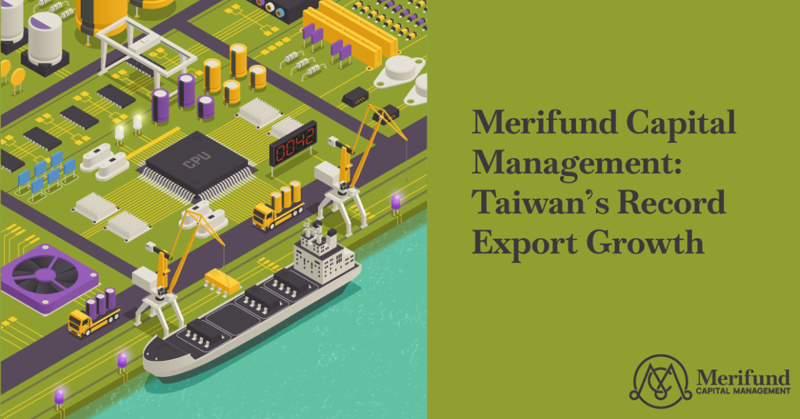 Merifund Capital Management: Taiwan’s Record Export Growth